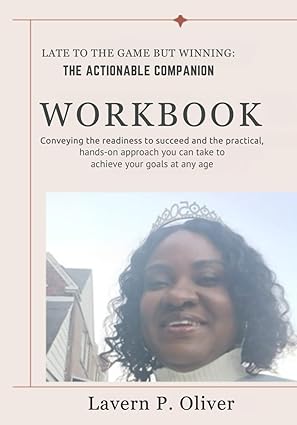 LATE TO THE GAME BUT WINNING: THE ACTIONABLE COMPANION WORKBOOK | Paperback